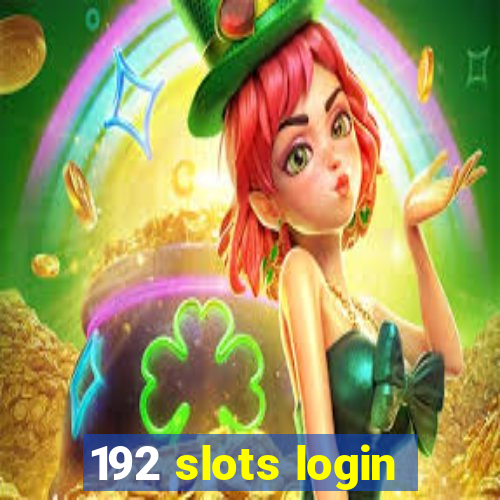 192 slots login